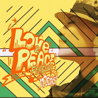 LOVE&PEACE FOREVER/Metis