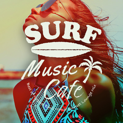Surf Music Cafe 〜大人贅沢な夏のトロピカル・チル・ハウス〜/Cafe lounge resort