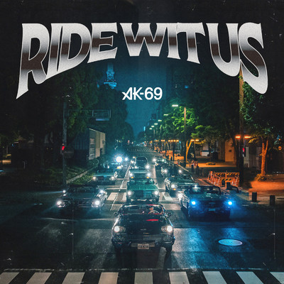 シングル/Ride Wit Us/AK-69