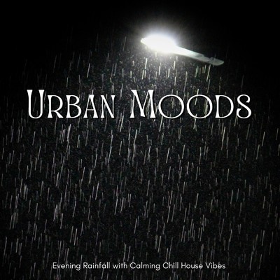アルバム/Urban Moods - 夕方の雨音に混ざって心地いいチルハウスラウンジ/Cafe lounge resort