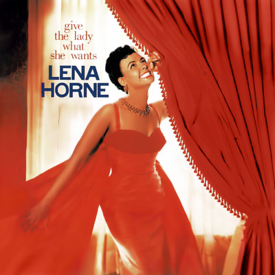 アルバム/Give The Lady What She Wants/Lena Horne