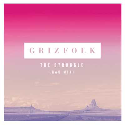 シングル/The Struggle (RAC Mix)/Grizfolk