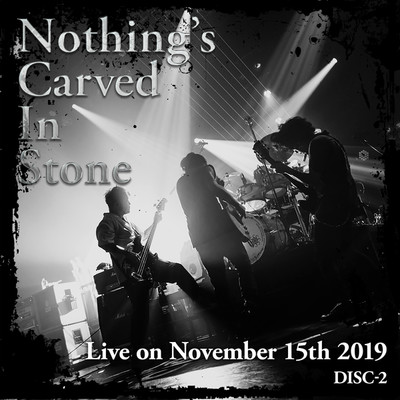 アルバム/Live on November 15th 2019 DISC-2/Nothing's Carved In Stone