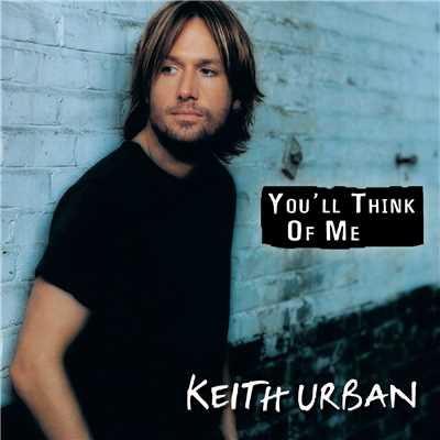アルバム/You'll Think Of Me/Keith Urban
