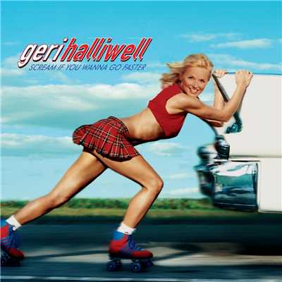 アルバム/Scream If You Wanna Go Faster/Geri Halliwell