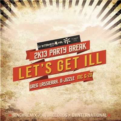シングル/Let's Get Ill 2K13 (feat. D-Jizzle & Greg Lassierra)/MC G-ZO