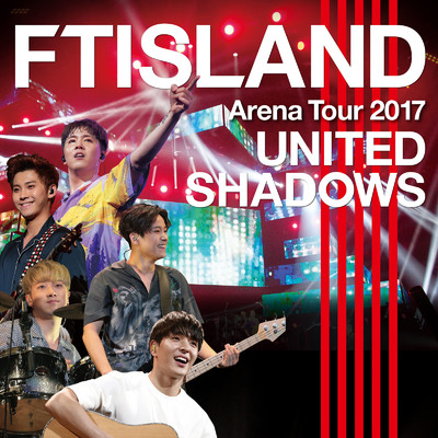アルバム/Live-2017 Arena Tour -UNITED SHADOWS -/FTISLAND