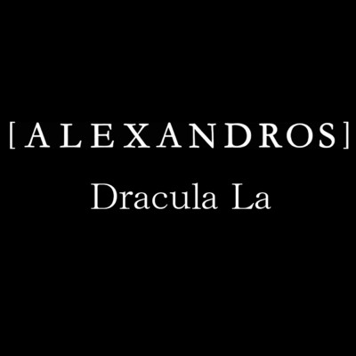Dracula La/[Alexandros]