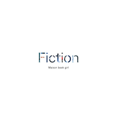 アルバム/Best Album『Fiction』/Maison book girl