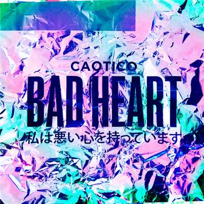 アルバム/Bad Heart (EP)/Caotico
