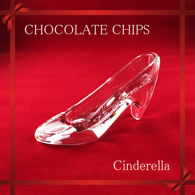 シンデレラ/チョコレート・チップス