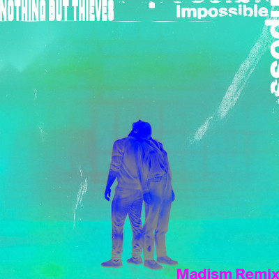 シングル/Impossible (Madism Remix)/Nothing But Thieves