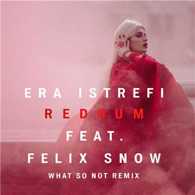 シングル/Redrum (What So Not Remix) (Explicit) feat.Felix Snow/Era Istrefi