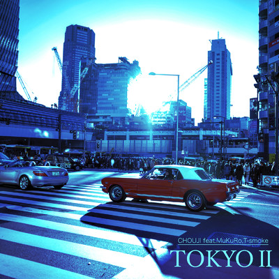 シングル/TOKYO II (feat. MuKuRo & T-smoke)/CHOUJI