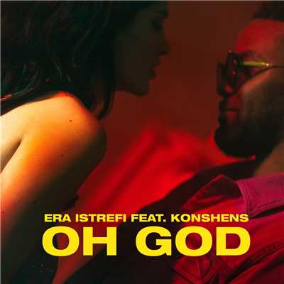 シングル/Oh God (Explicit) feat.Konshens/Era Istrefi