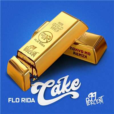 シングル/Cake (Tokyo Mo Remix)/Flo Rida & 99 Percent