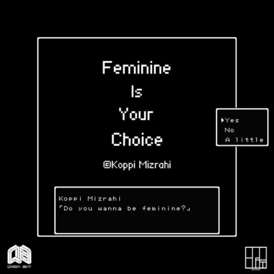 シングル/Feminine Is Your Choice/Koppi Mizrahi
