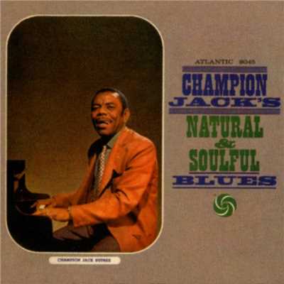 アルバム/Champion Jack's Natural & Soulful Blues/Champion Jack Dupree