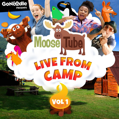 GoNoodle Presents: Moose Tube Live From Camp (Vol. 1)/GoNoodle／Moose Tube
