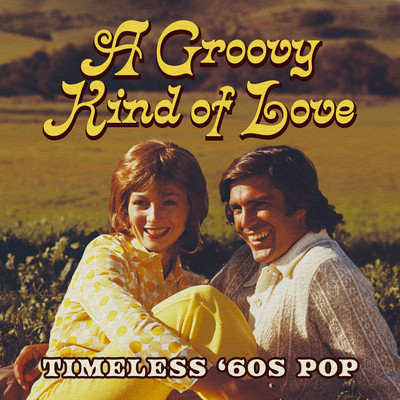 アルバム/A Groovy Kind of Love: Timeless '60s Pop/Various Artists