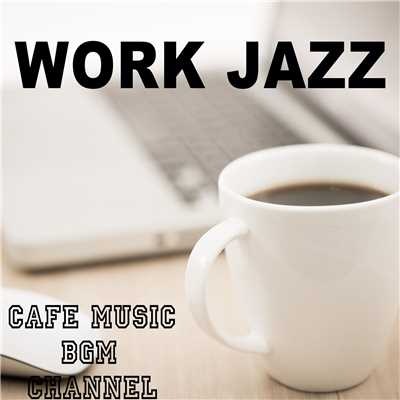 アルバム/WORK JAZZ/Cafe Music BGM channel