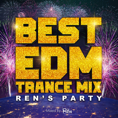 アルバム/BEST EDM TRANCE MIX -Ren's Party- mixed by DJ 恋 (DJ MIX)/DJ 恋