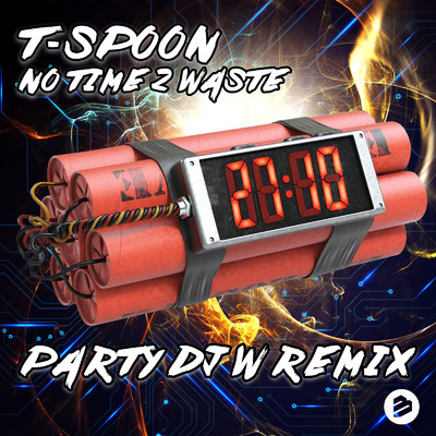 No Time 2 Waste (Party DJ W Remix)/T-Spoon