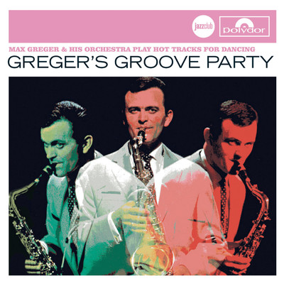 アルバム/Greger's Groove Party (Jazz Club)/Max Greger