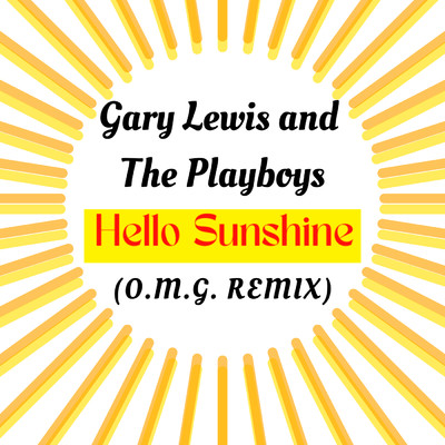 Hello Sunshine (O.M.G. Remix)/ゲイリー・ルイス&プレイボーイズ