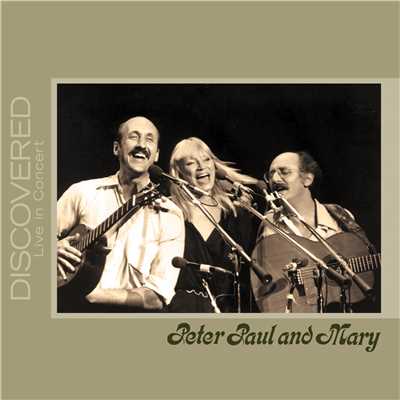 Discovered: Live in Concert/Peter, Paul and Mary