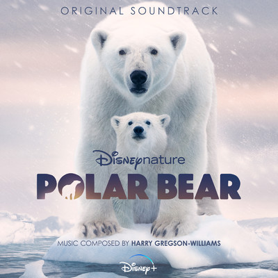 アルバム/Disneynature: Polar Bear (Original Soundtrack)/ハリー・グレッグソン=ウィリアムズ