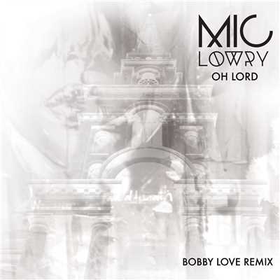 シングル/Oh Lord (Bobby Love Remix)/MiC LOWRY