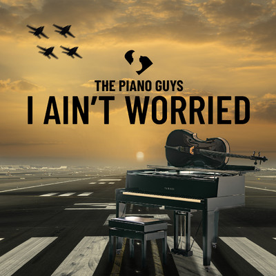 I Ain't Worried/The Piano Guys