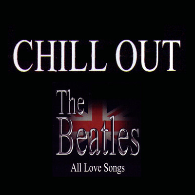 Chill Out: The Beatles - All Love Songs, Vol. 2/Various Artists