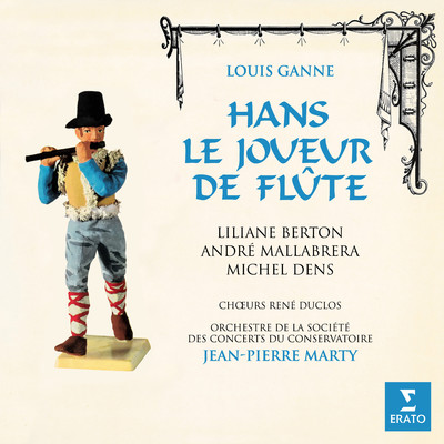 アルバム/Ganne: Hans, le joueur de flute/Liliane Berton, Andre Mallabrera, Michel Dens, Orchestre de la Societe des Concerts du Conservatoire & Jean-Pierre Marty