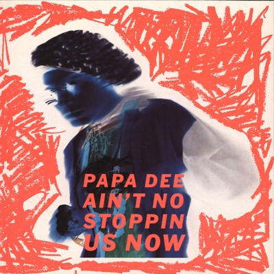 シングル/Ain't No Stoppin' Us Now (Ragga Mix)/Papa Dee