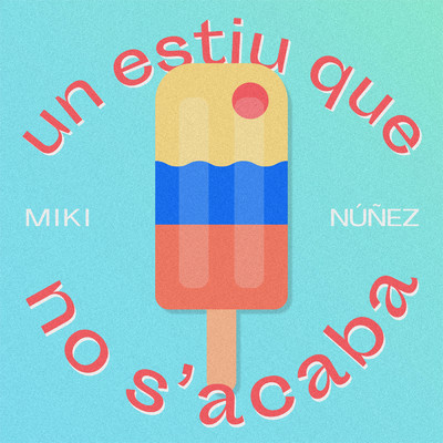 シングル/Un Estiu Que No S'Acaba/Miki Nunez