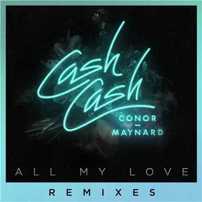 アルバム/All My Love (feat. Conor Maynard) [Remixes]/CASH CASH