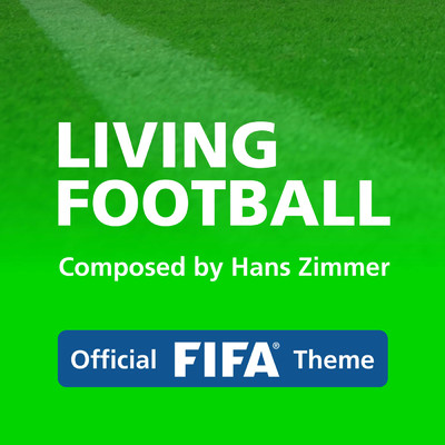 シングル/Living Football (Official FIFA Theme)/Hans Zimmer／Lorne Balfe