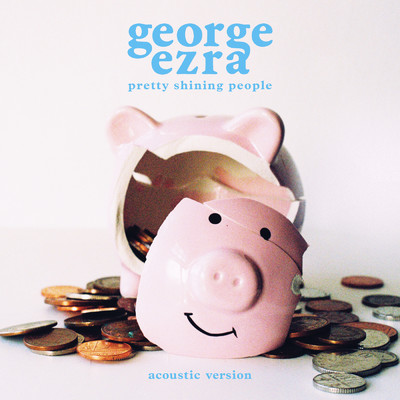シングル/Pretty Shining People (Acoustic Version)/George Ezra