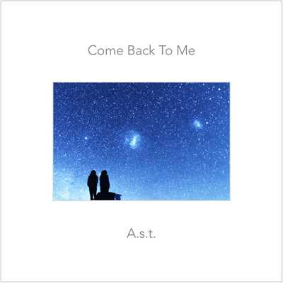 Come Back To Me/A.s.t.