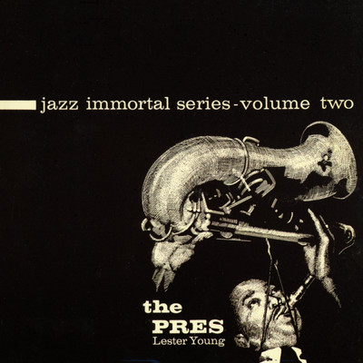 アルバム/Jazz Immortal Series, Vol. 2: The Pres/レスター・ヤング