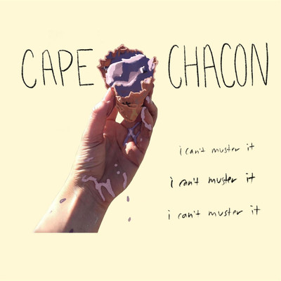 I Can't Muster It/Cape Chacon