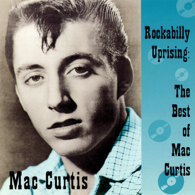 アルバム/Rockabilly Uprising: The Best Of Mac Curtis/Mac Curtis