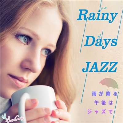 アルバム/Rainy Days JAZZ 〜雨が降る午後はジャズで〜/Moonlight Jazz Blue