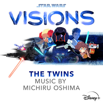 アルバム/スター・ウォーズ:ビジョンズ - THE TWINS (オリジナル・サウンドトラック)/大島ミチル