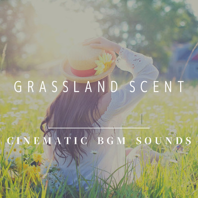 アルバム/GRASSLAND SCENT/Cinematic BGM Sounds