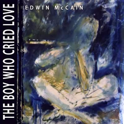 シングル/The Boy Who Cried Love/Edwin McCain