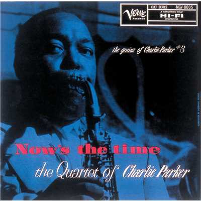アルバム/Now's The Time: The Genius Of Charlie Parker #3/チャーリー・パーカー・カルテット