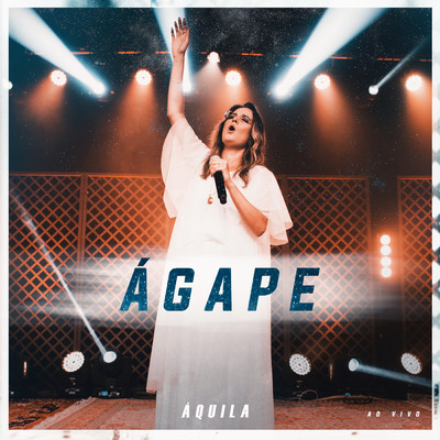シングル/Agape (Ao Vivo)/Aquila
